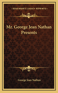 Mr. George Jean Nathan Presents
