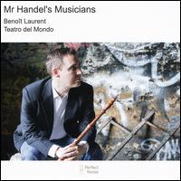 Mr. Handel's Musicians - Beno�t Laurent (oboe); Teatro del mondo