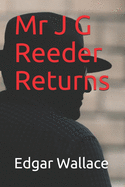 Mr J G Reeder Returns