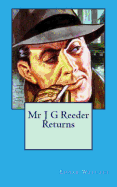 Mr J G Reeder Returns