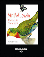 Mr Jw Lewin: Painter & Naturalist