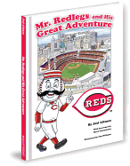 Mr. Redlegs and His Great Adventure: A Journey Through Cincinnati Baseball History