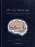 MR Spectroscopy: Clinical Applications and Techniques - Young, Ian R, and Charles, H Cecil, PhD