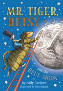 Mr Tiger, Betsy and the Blue Moon