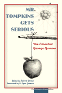 Mr. Tompkins Gets Serious: The Essential George Gamow, the Masterpiece Science Edition