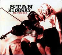 Mr. Trouble - Stan Ridgway