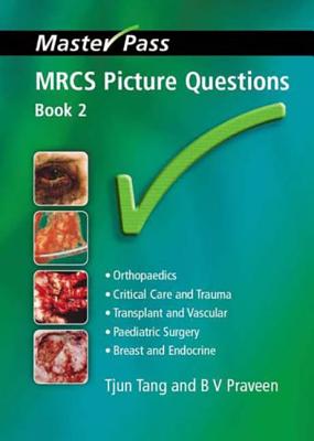Mrcs Picture Questions: A Practical Guide, V. 3 - Tang, Tjun, and Praveen, Bv