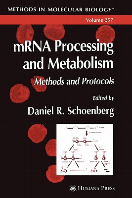 mRNA Processing and Metabolism: Methods and Protocols - Schoenberg, Daniel R. (Editor)