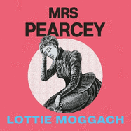 Mrs Pearcey: A gripping and powerful novel inspired by a Victorian true crime