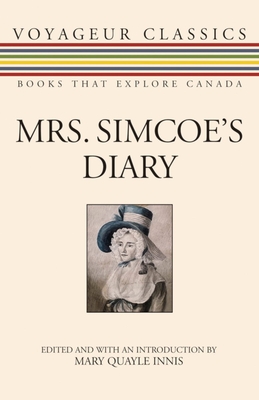 Mrs. Simcoe's Diary - Innis, Mary Quayle (Editor), and Simcoe, Elizabeth Posthuma