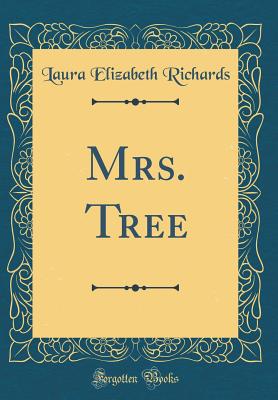 Mrs. Tree (Classic Reprint) - Richards, Laura Elizabeth