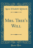 Mrs. Tree's Will (Classic Reprint)