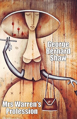 Mrs. Warren's Profession - Shaw, George Bernard, and Shaw, Bernard