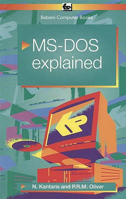 MS-DOS 6 Explained - Kantaris, Noel, and Oliver, Phil