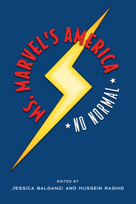 Ms. Marvel's America: No Normal - Baldanzi, Jessica (Editor), and Rashid, Hussein (Editor)