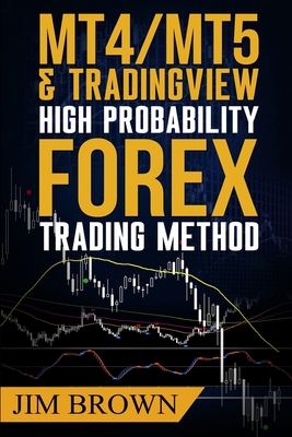 MT4/MT5 High Probability Forex Trading Method - Brown, Larnie (Contributions by), and Brown, Jim