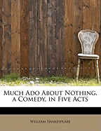 Much ADO about Nothing, a Comedy in Five Acts