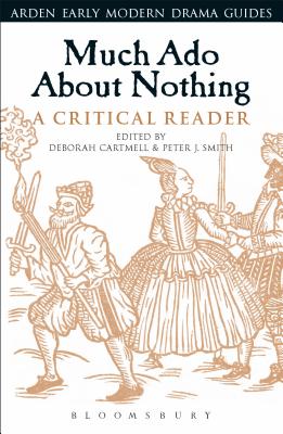 Much ADO about Nothing: A Critical Reader - Cartmell, Deborah (Editor), and Hopkins, Lisa (Editor), and Smith, Peter J (Editor)