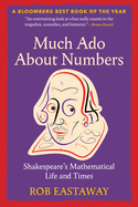 Much ADO about Numbers: Shakespeare's Mathematical Life and Times