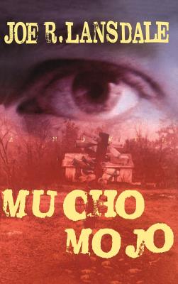 Mucho Mojo - Lansdale, Joe R