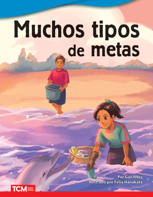 Muchos Tipos de Metas - Riley, Gail, and Hanakata, Felia (Illustrator)