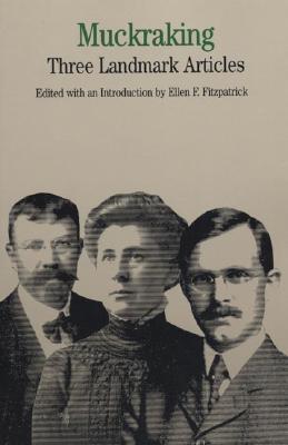 Muckraking: Three Landmark Articles - Fitzpatrick, Ellen F (Introduction by)