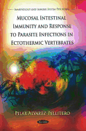 Mucosal Intestinal Immunity & Response to Parasite Infections in Ectothermic Vertebrates