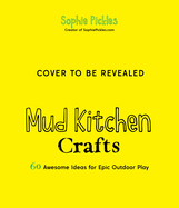 Mud Kitchen Crafts: 60 Awesome Ideas for Epic Outdoor Play