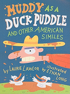 Muddy as a Duck Puddle and Other American Similes