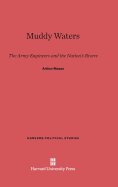 Muddy Waters: The Army Engineers and the Nation's Rivers