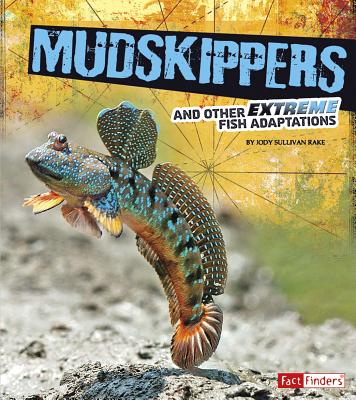 Mudskippers and Other Extreme Fish Adaptations - Rake, Jody S