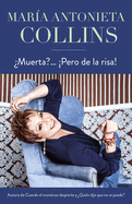 ?Muerta?... �Pero de la Risa! / Dying, But of Laughter