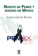 Muerte de Pemex y suicidio de M?xico