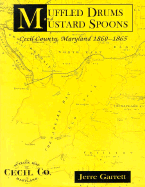 Muffled Drums and Mustard Spoons: Cecil County, Maryland, 1860-1865