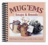 Mug 'Ems: Soups & Breads