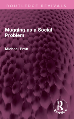 Mugging as a Social Problem - Pratt, Michael