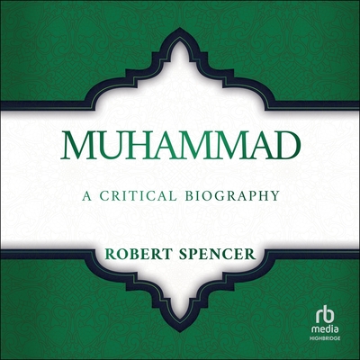 Muhammad: A Critical Biography - Spencer, Robert