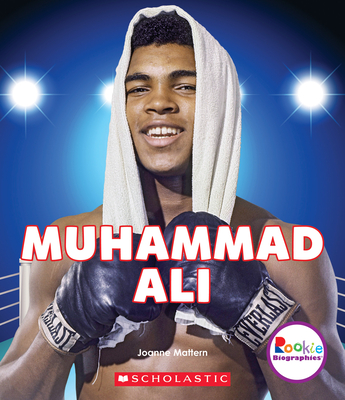 Muhammad Ali (Rookie Biographies) - Mattern, Joanne