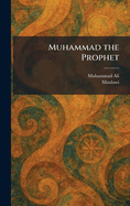 Muhammad the Prophet
