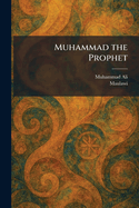 Muhammad the Prophet