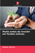 Muito antes de investir em fundos m�tuos