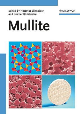 Mullite - Schneider, Hartmut (Editor), and Komarneni, Sridhar (Editor)