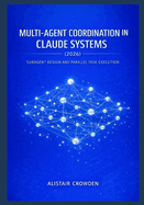 Multi-Agent Coordination in Claude Systems (2026): Subagent Design and Parallel Task Execution