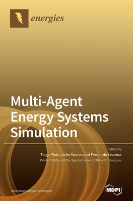 Multi-Agent Energy Systems Simulation - Pinto, Tiago (Guest editor), and Soares, Jo�o (Guest editor), and Lezama, Fernando (Guest editor)