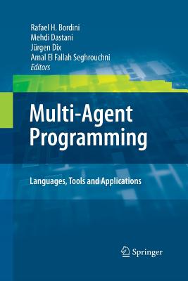 Multi-Agent Programming:: Languages, Tools and Applications - Bordini, Rafael H (Editor), and Dastani, Mehdi (Editor), and Dix, J�rgen (Editor)