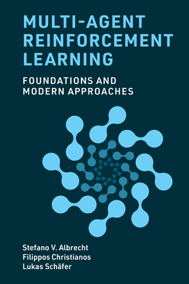 Multi-Agent Reinforcement Learning: Foundations and Modern Approaches - Albrecht, Stefano V, and Christianos, Filippos, and Sch�fer, Lukas
