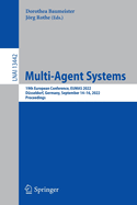 Multi-Agent Systems: 19th European Conference, EUMAS 2022, Dusseldorf, Germany, September 14-16, 2022, Proceedings