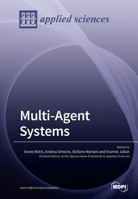 Multi-Agent Systems - Botti, Vicent (Guest editor), and Omicini, Andrea (Guest editor), and Mariani, Stefano (Guest editor)