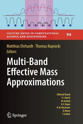 Multi-Band Effective Mass Approximations: Advanced Mathematical Models and Numerical Techniques - Ehrhardt, Matthias (Editor), and Koprucki, Thomas (Editor)