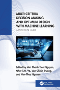 Multi-Criteria Decision-Making and Optimum Design with Machine Learning: A Practical Guide